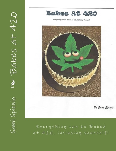 Bakes At 420 Everything Can Be Baked at 420, Including Yourself