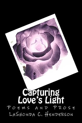 Capturing Love's Light Poems and Prose