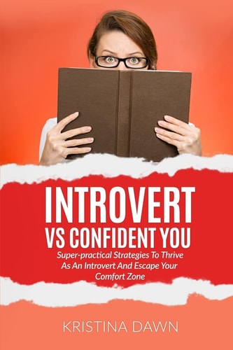 Introvert Vs Confident You Super-practical Strategies To Thrive As An Introvert: Self-Discipline, Self Control