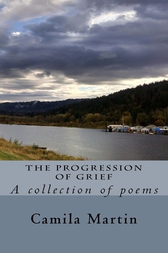 The Progression of Grief A Collection of Poems