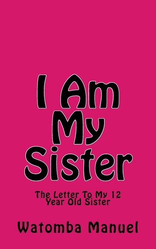 I Am My Sister The Letter To My 12 Year Old Sister