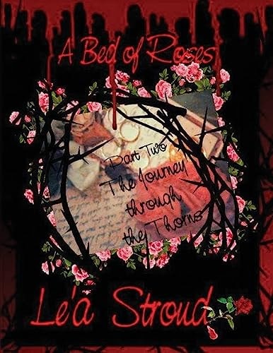 A Bed of Roses, Part Two The Journey Through The Thorns...