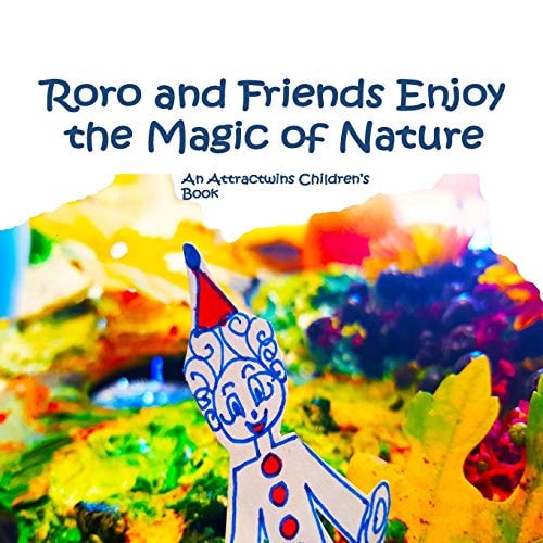 Roro and Friends Enjoy the Magic of Nature - a Law of Attraction Kids Book An Attractwins Children's Book