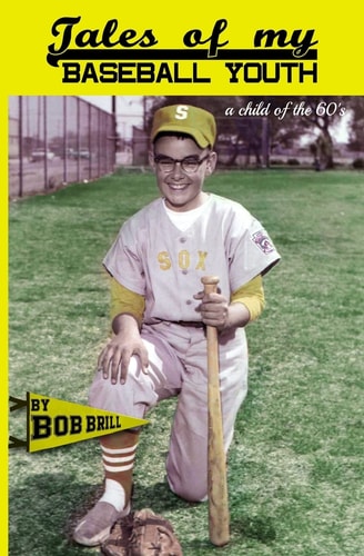 Tales of My Baseball Youth A Child of The 60's