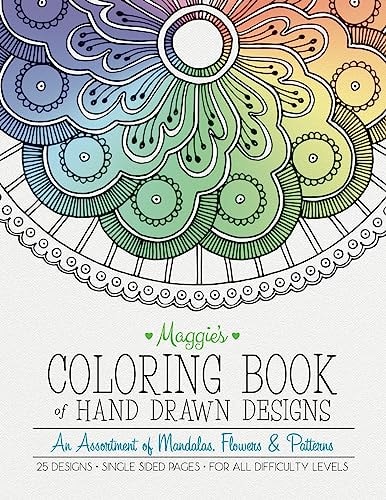 Maggie's Coloring Book of Hand Drawn Designs An Assortment of Mandalas, Flowers and Patterns