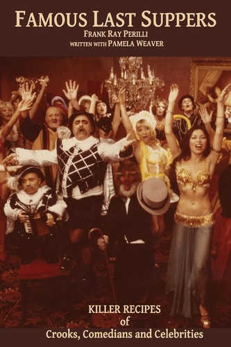 Famous Last Suppers Killer Recipes of Crooks, Comedians and Celebrities