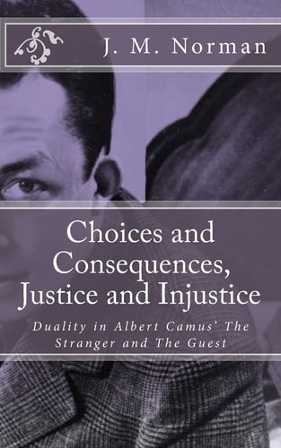 Choices and Consequences, Justice and Injustice Duality in Albert Camus' The Stranger and The Guest