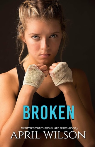 Broken McIntyre Security Bodyguard Series - Book 3