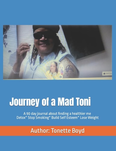 Journey of a Mad Toni Detox Body*Stop Smoking*Build Self Esteem