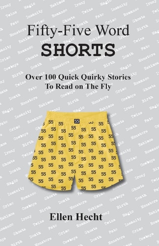 Fifty-Five Word Shorts Over 100 Quick Quirky Stories to Read on the Fly
