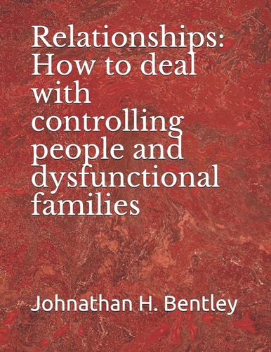 Relationships How to Deal with Controlling People and Dysfunctional Families