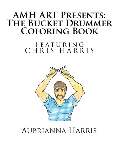 AMH ART Presents The Bucket Drummer Coloring Book Featuring Chris Harris