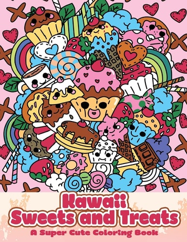 Kawaii Sweets and Treats A Super Cute Coloring Book