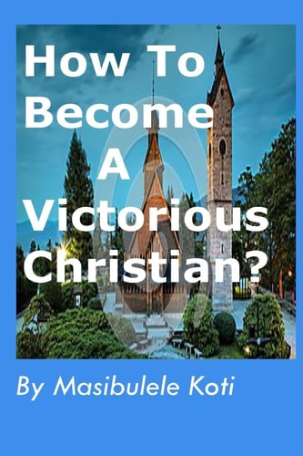 How To Become A Victorious Christian? Spiritual Growth