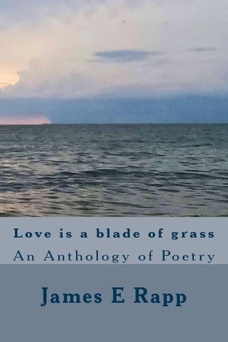 Love Is a Blade of Grass An Anthology of Poetry