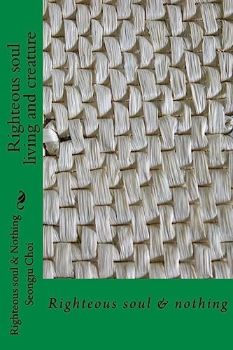 Righteous Soul Living and Creature - Righteous Soul and Nothing -
