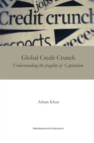Global Credit Crunch Understanding the Fragility of Capitalism