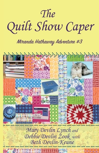 The Quilt Show Caper Miranda Hathaway Adventure #3