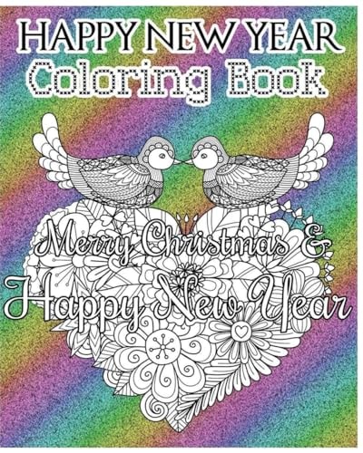 Happy New Year Coloring Book Merry Christmas and Happy New Year (a Motivational and Inspirational Coloring Book for Adults) (Good Vibes) (+100 Pages)