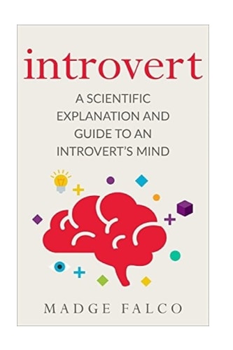 Introvert A Scientific Explanation and Guide to an Introvert's Mind