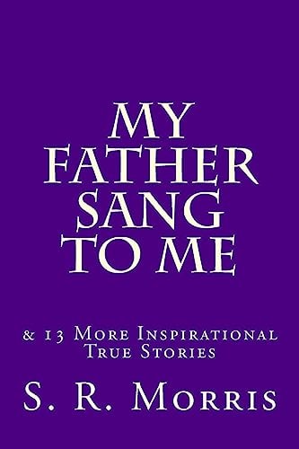 My Father Sang to Me & 13 More Inspirational True Stories
