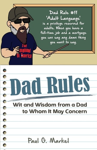 Dad Rules Wit and Wisdom from a Dad to Whom It May Concern