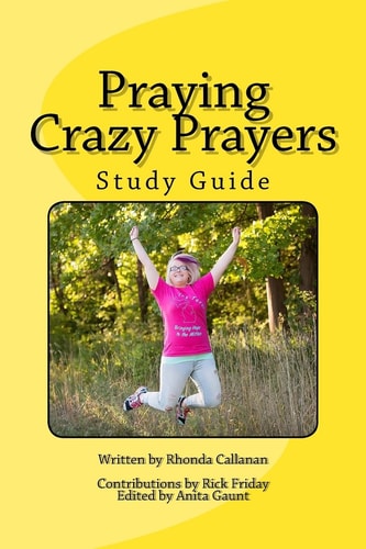 Praying Crazy Prayers Study Guide