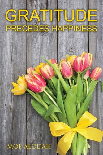 Gratitude Gratitude Precedes Happiness