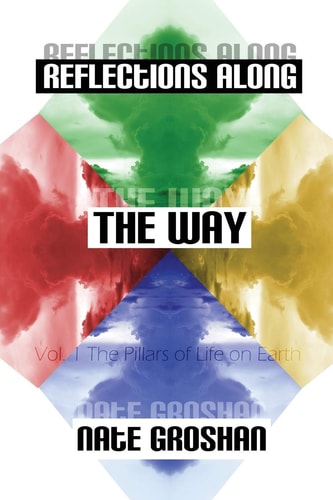 Reflections Along The Way, Vol. 1 The Pillars of Life on Earth ($6 Edition)