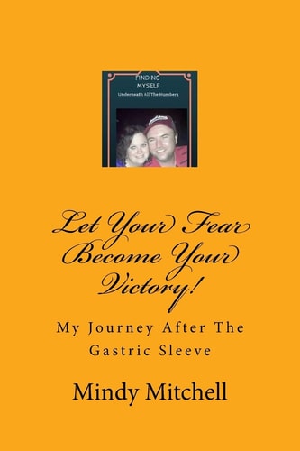 Let Your Fear Become Your Victory My Journey After the Gastric Sleeve
