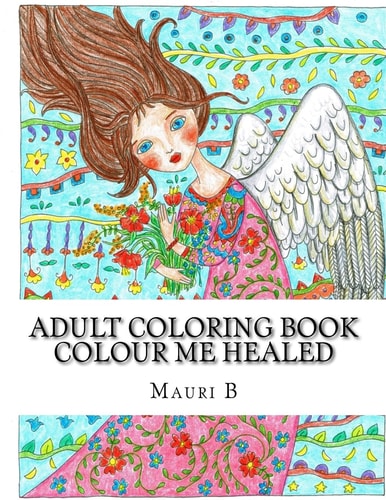 Adult Coloring Book: Colour Me Healed Reflect on Inspirational Words As You Color