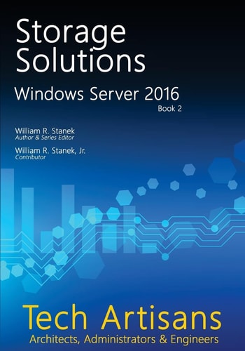 Windows Server 2016: Storage Solutions Tech Artisans Library for Windows Server 2016