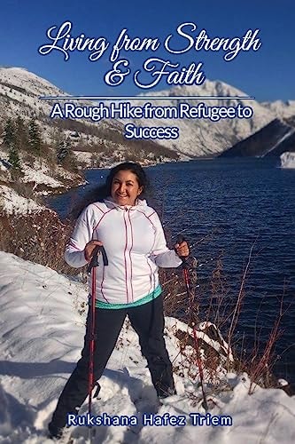 Living from Strength and Faith A Rough Hike from Refugee to Success