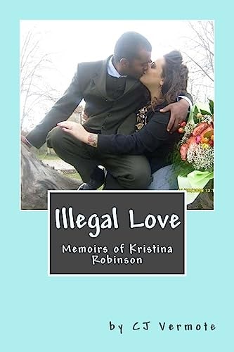 Illegal Love Memoirs of Kristina Robinson