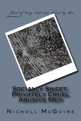 Socially Sweet, Privately Cruel Abusive Men