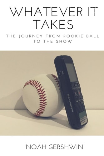 Whatever It Takes The Journey from Rookie Ball to the Show