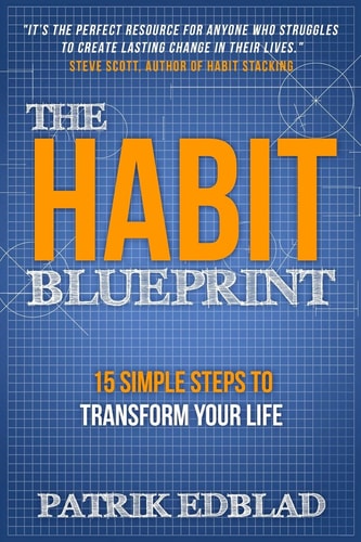 The Habit Blueprint 15 Simple Steps to Transform Your Life