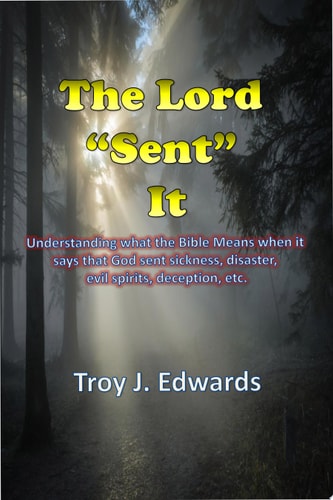 The Lord SENT It Understanding what the Bible Means when it says that God sent sickness, disaster, evil spirits, deception, etc.