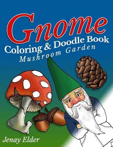 Gnome Coloring and Doodle Book Mushroom Garden