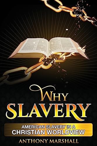 Why Slavery American Slavery In A Christian Worldview