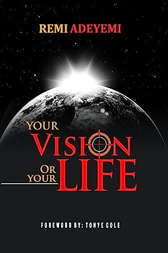 Your Vision Or Your Life 6 Life Stages, 8 Proven Strategies, 15 Irrefutable Laws on Discovering and Fulfilling Your Vision Against All Odds