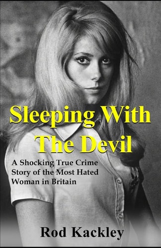 Sleeping With The Devil A Shocking True Crime Story of the Most Evil Woman in Britain