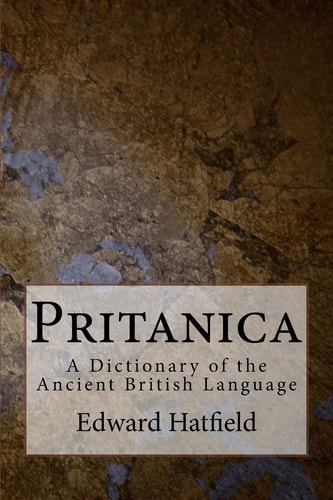 Pritanica A Dictionary of the Ancient British Language