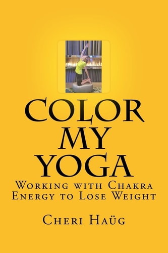 Color My Yoga Working with Chakra Energy to Lose Weight