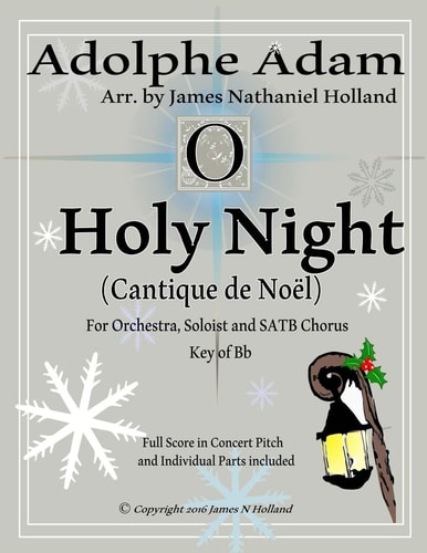 Holy Night (Cantique de Noel) for Orchestra, Soloist and SATB Chorus (Key of Bb) Full Score in Concert Pitch and Parts Included
