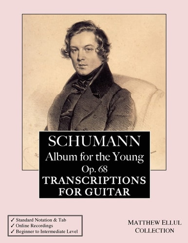 Schumann: Album for the Young, Op. 68 Transcriptions for Guitar (with Tab and Online Audio)