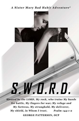 S. W. O. R. D. A Sister Mary Bad Habit Adventure