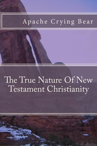 The True Nature of New Testament Christianity