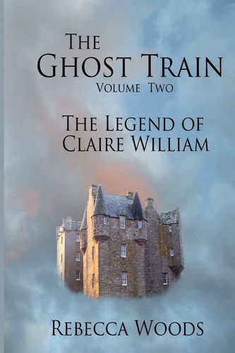 The Ghost Train - Volume 2 The Legend of Claire William