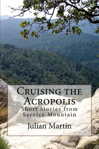 Cruising the Acropolis Short Stories from Sarvice Mountain